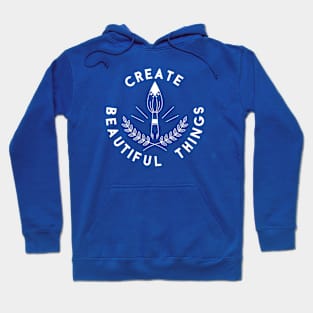 Create Beautiful Things Hoodie